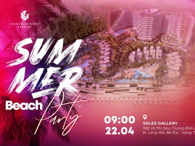 Cùng Charm Resort Long Hải khuấy động mùa hè rực rỡ với Summer Beach Party