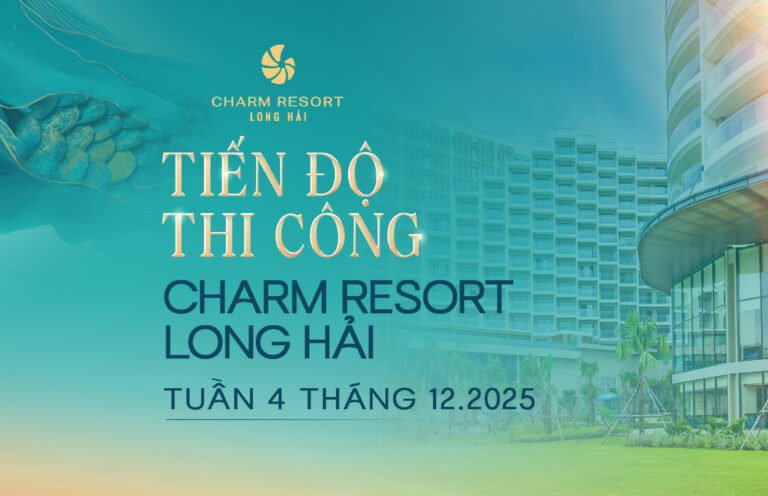 CẬP NHẬT TIẾN ĐỘ CHARM RESORT LONG HẢI